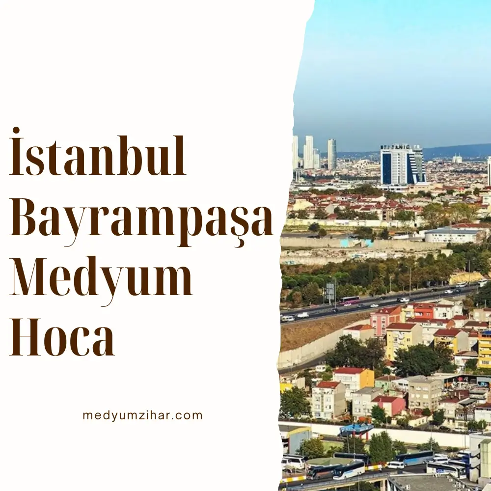 İstanbul Bayrampaşa Medyum Hoca