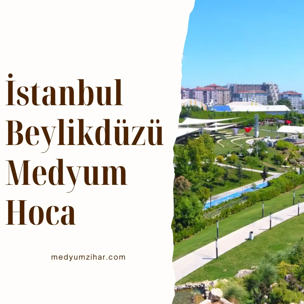 İstanbul Beylikdüzü Medyum Hoca