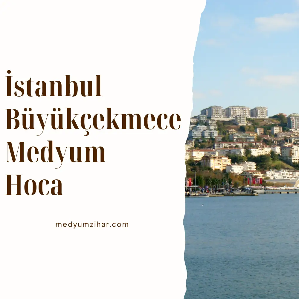 İstanbul Büyükçekmece Medyum Hoca