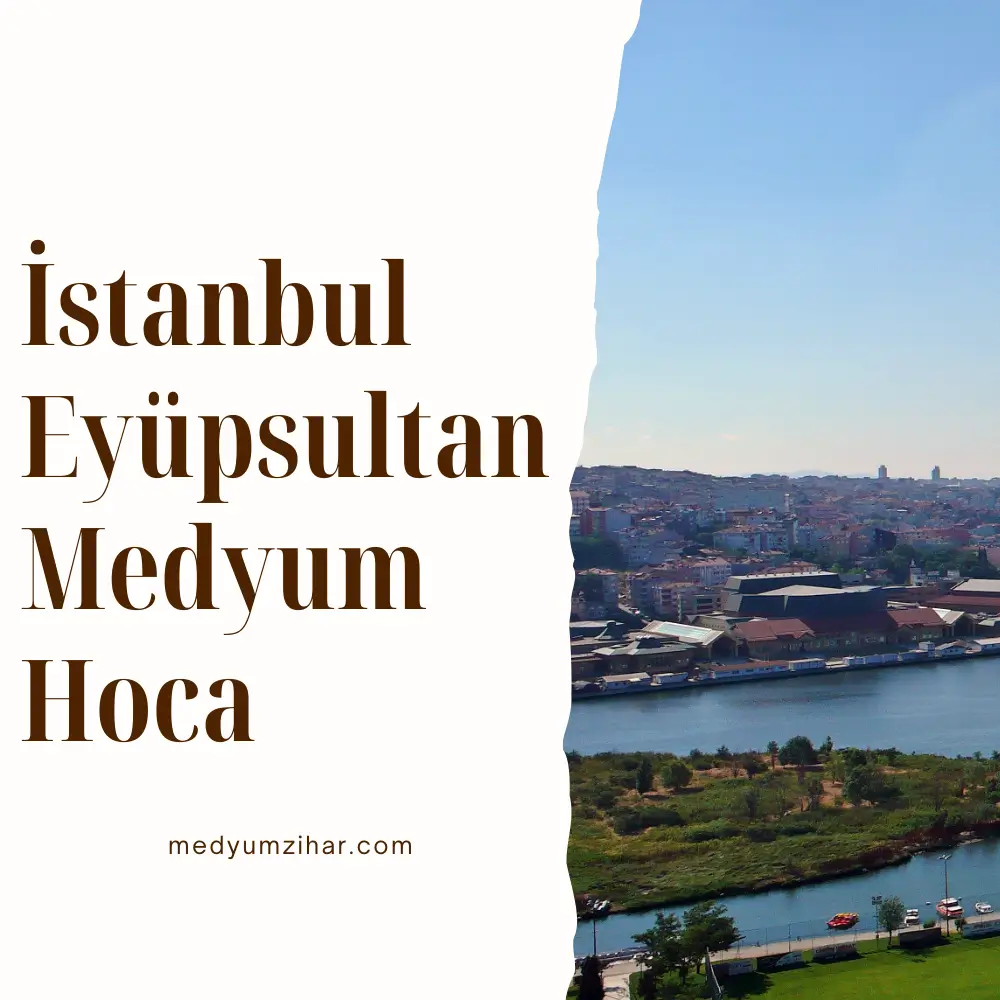 İstanbul Eyüpsultan Medyum Hoca