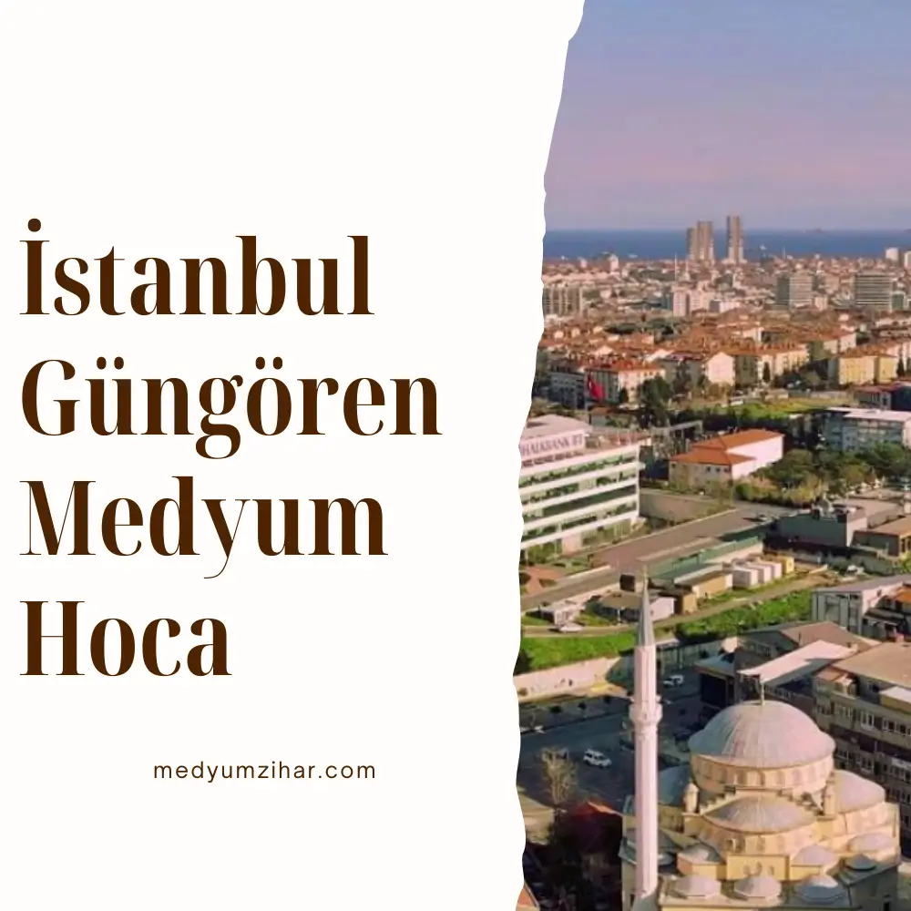 İstanbul Güngören Medyum Hoca
