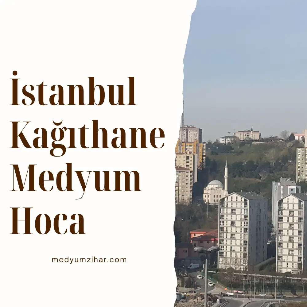 İstanbul Kağıthane Medyum Hoca