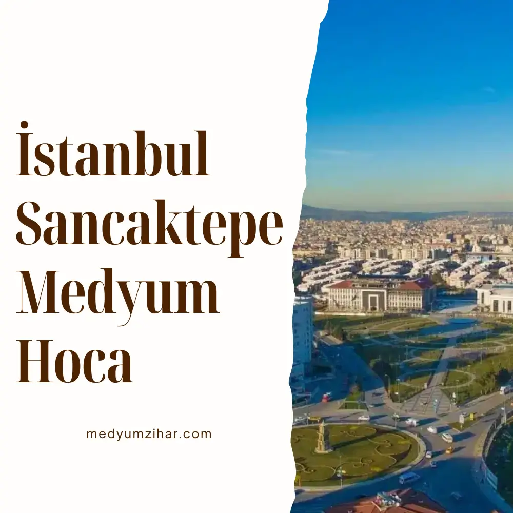 İstanbul Sancaktepe Medyum Hoca