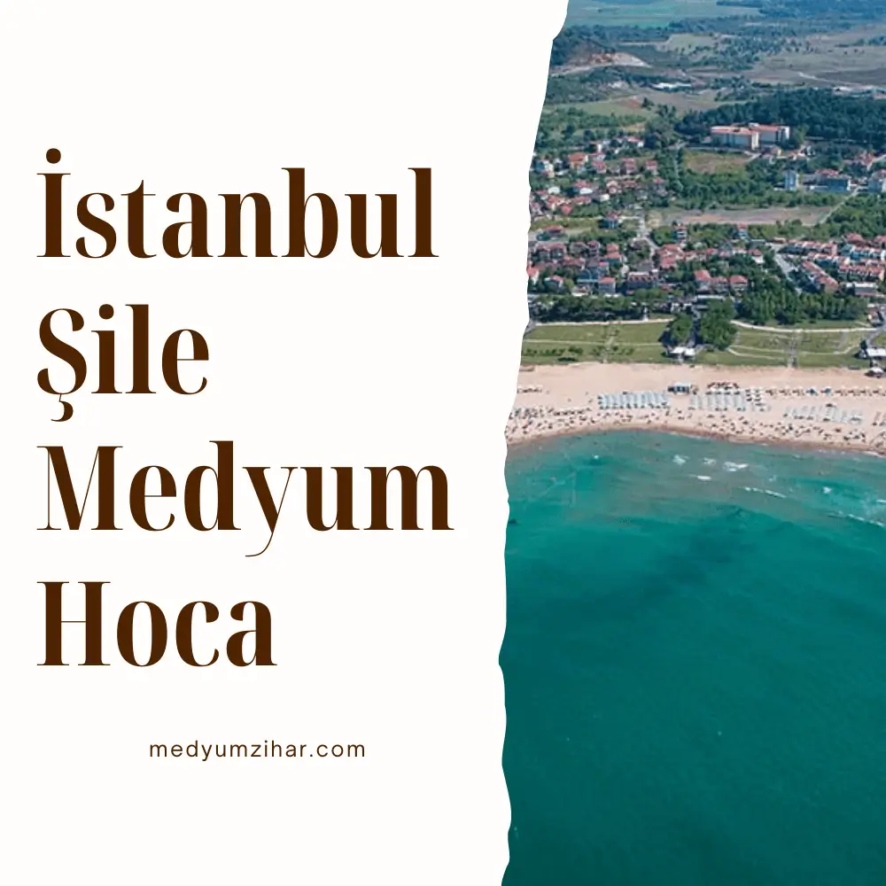 İstanbul Şile Medyum Hoca