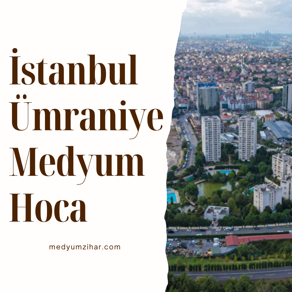 İstanbul Ümraniye Medyum Hoca